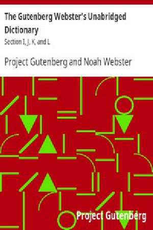 [Gutenberg 664] • The Gutenberg Webster's Unabridged Dictionary: Section I, J, K, and L